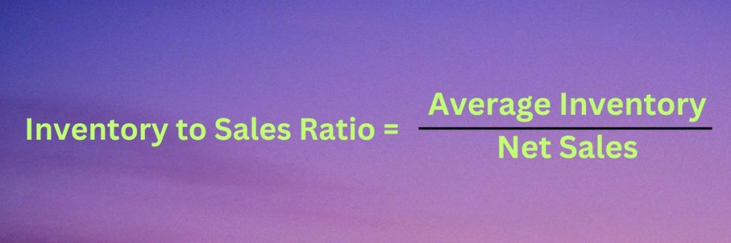 Inventory to Sales Ratio Formula